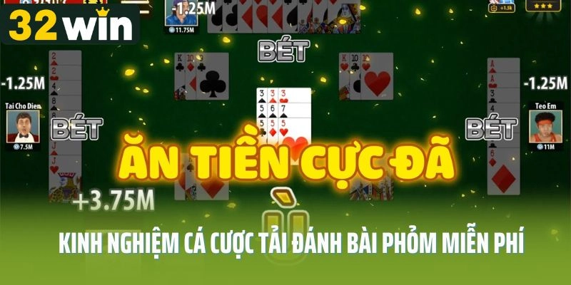 Kinh nghiệm cá cược tải đánh bài Phỏm miễn phí