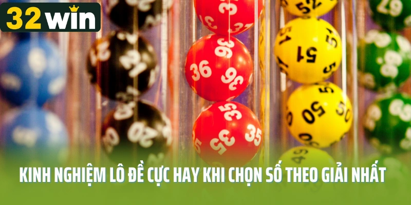Kinh nghiệm lô đề cực hay khi chọn số theo giải nhất
