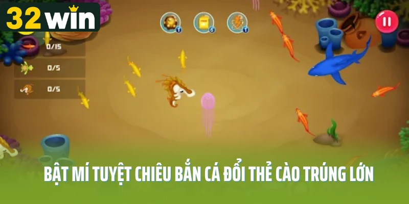 Bật mí tuyệt chiêu bắn cá đổi thẻ cào trúng lớn
