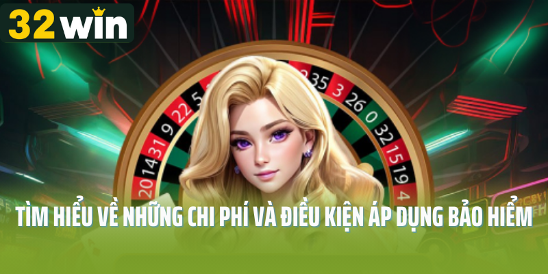 Tìm hiểu về những chi phí và điều kiện áp dụng bảo hiểm