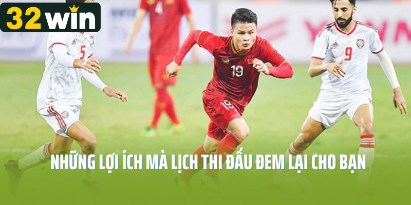 Những lợi ích mà lịch thi đấu đem lại cho bạn