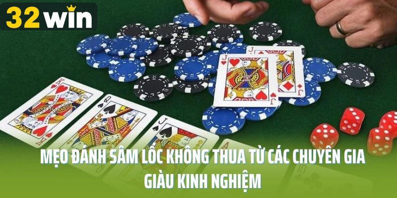 Mẹo đánh Sâm Lốc không thua từ chuyên gia cá cược